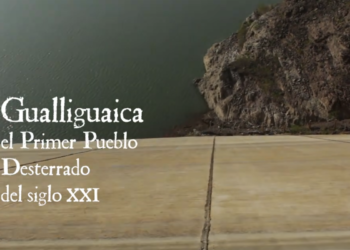 Documental Gualliguaica, el Primer Pueblo Desterrado del Siglo XXI