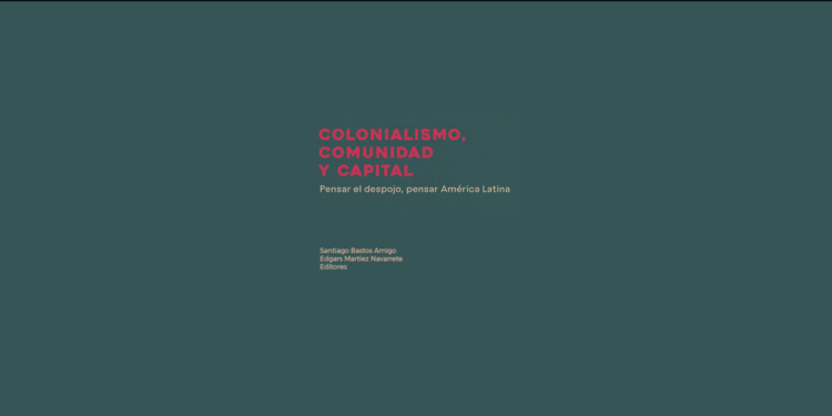 LIBRO. Colonialismo, comunidad y capital