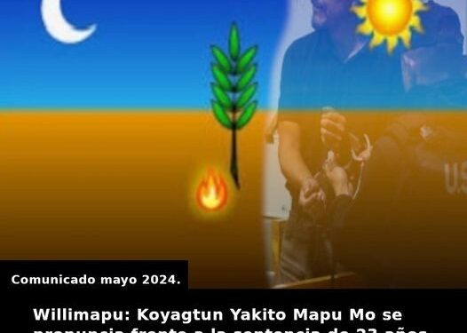 Nación Mapuche. Willimapu: Koyagtun Yakito Mapu Mo se pronuncia frente a la sentencia de 23 años en contra de Héctor Llaitul Carrillanca