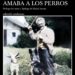 [Recomendación de libros] “El hombre que amaba a los perros”