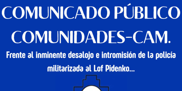 Nación Mapuche. Comunidades en alianza con la CAM se reunieron declarando el respaldo al Lof Pidenco en su control territorial; a los ORT y sus weichafe; haciendo responsable al Estado de Chile por cualquier agresión