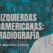 Las izquierdas latinoamericanas: una radiografía