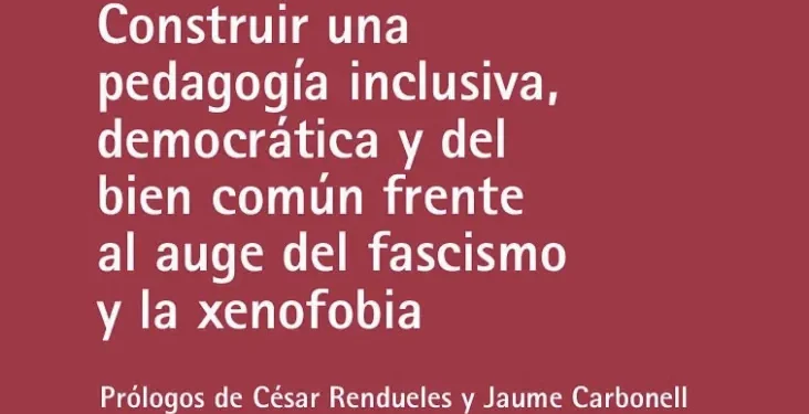 El auge del neofascismo a nivel mundial. Primera parte de la introducción del libro Pedagogía Antifascista (Octaedro, 2025), con prólogo de César Rendueles y Jaume Carbonell